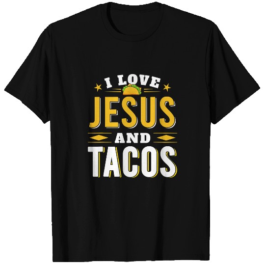 Christian Jesus Christ Christian I Love Jesus And Tacos Christian Quote Mexican Food Quotes 247 Bible Verse Christ T-Shirts