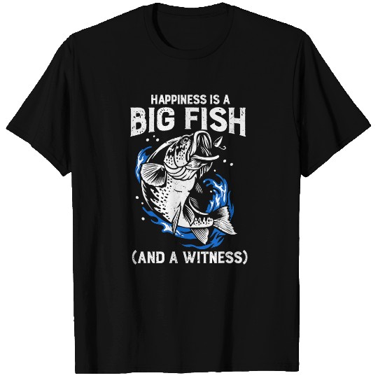 Fishing Happiness Is A Big Fish And A Witness Fishing Fisher 9 T-Shirts