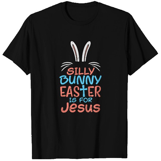 Christian Kids Silly Bunny Easter Is For Jesus Rabbit Religious Kid Toddler Christ T-Shirts