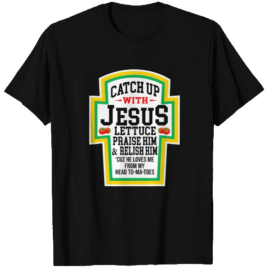 Christian Catch Up With Jesus He Loves Me From My Head ToMaToes Christ T-Shirts