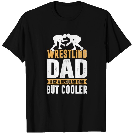 Mens Wrestling Dad Like A Regular Dad but Cooler T-Shirts