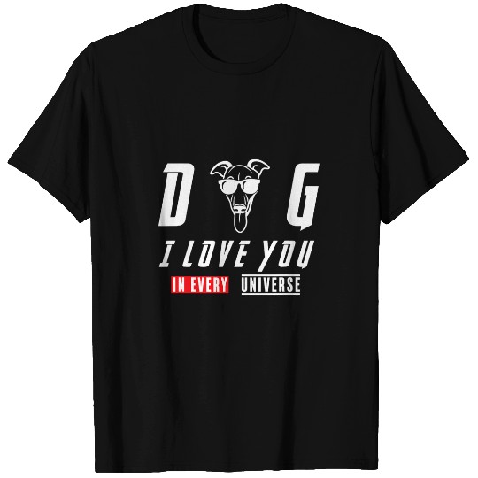 Dog Grayhound Greyhound Dog I Love You In Every Universe T-Shirts