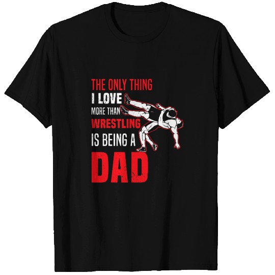 Wrestling theme funny theme for Wrestler DAD or papa T-Shirts