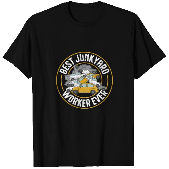 Scrapyard bests Junkyard Worker Ever Junkyard Worker T-Shirts