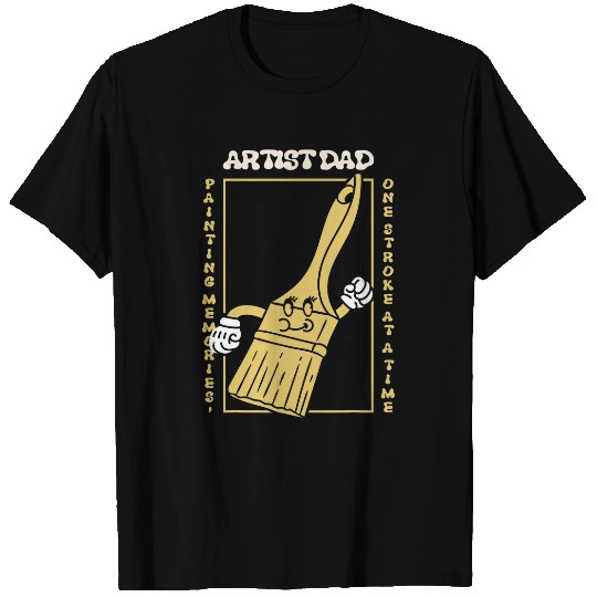 Artist Dad funny fathers day painting Dad T-Shirts