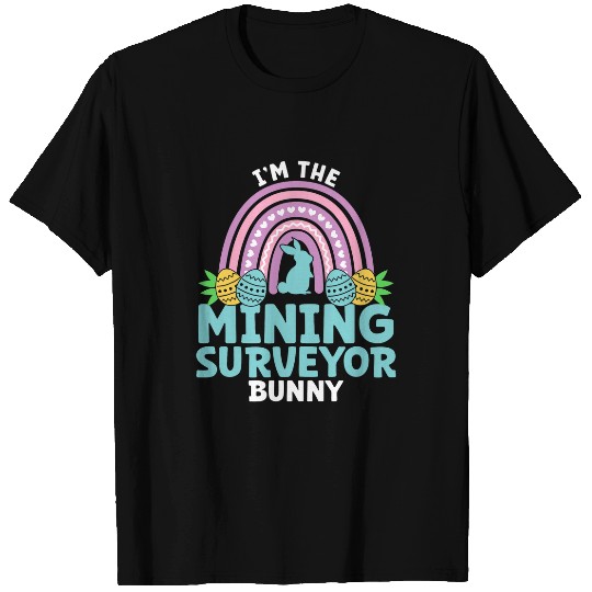 Happy Easter Day Im the Mining Surveyor Bunny T-Shirts