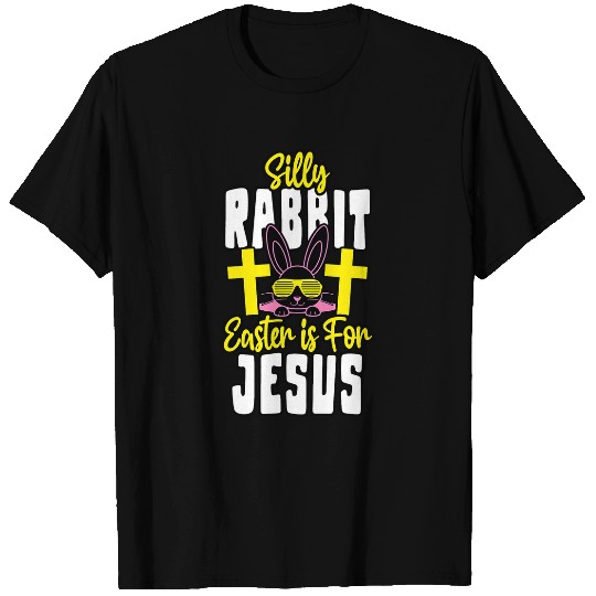 Christian Silly Rabbit Easter Is For Jesus Easter Day Religious 31 Christ T-Shirts