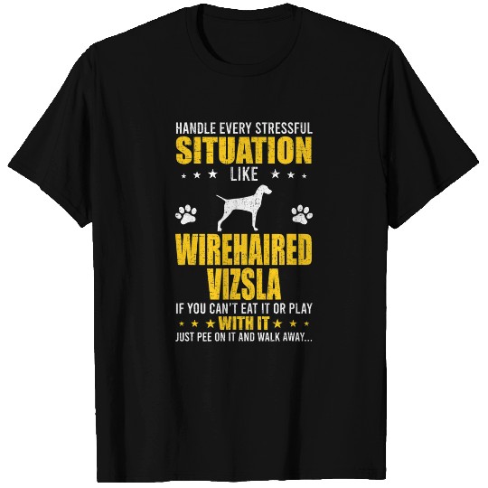 Dog Vizsla Handle Stressful Situation Wirehaired Vizsla Dog Lovers T-Shirts