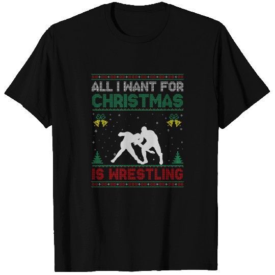 All I Want For Christmas Is Wrestling Ugly Sweater Funny T-Shirts