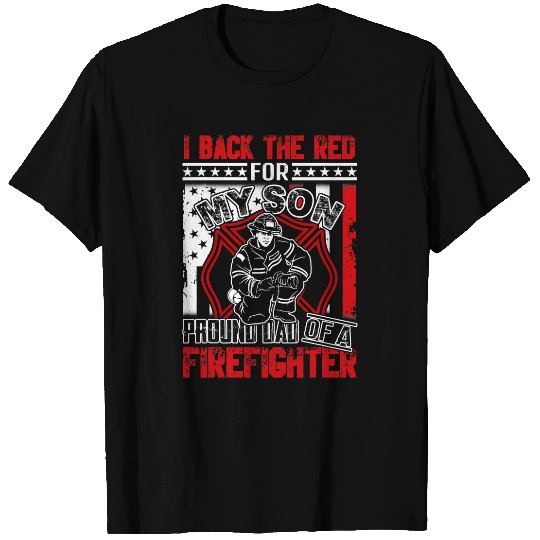 Fireman Firefighter I Back The Red For My Son Proud Dad Of A Firefighter Fathers 168 Firemen T-Shirts