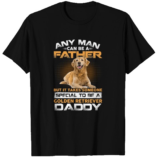 Goldie Any Man Can Become A Father Special Golden Retriever Daddy 16 Golden Retriever Dog T-Shirts