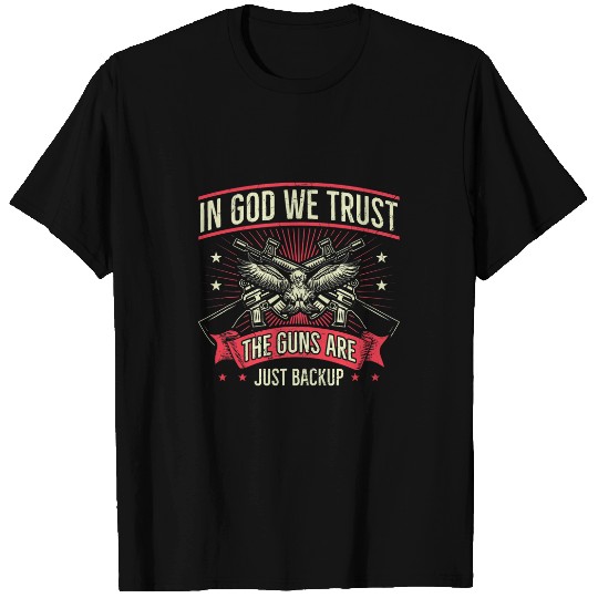 2nd Amendment In God We Trust The Guns Are Backup T-Shirts