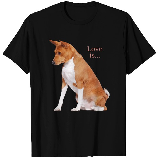 Dog Basenji Dog Mom Dad Love Puppy Cute Love is Tee Pet 2 8 T-Shirts