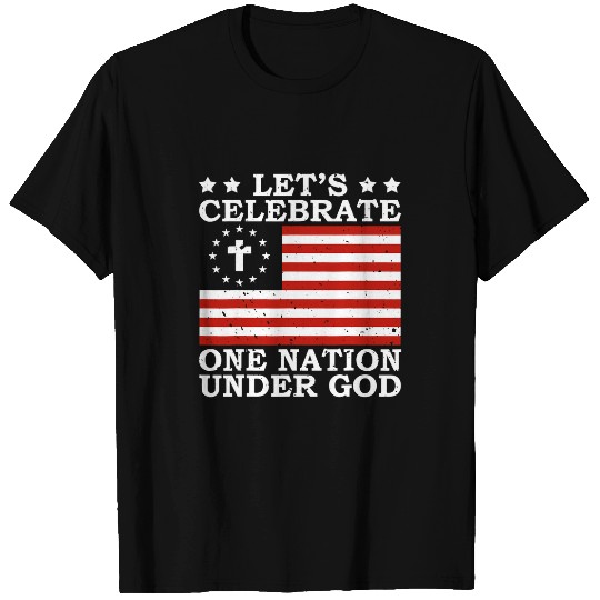 Christian Lets Celebrate One Nation Under God 4th of July Faith Christ T-Shirts