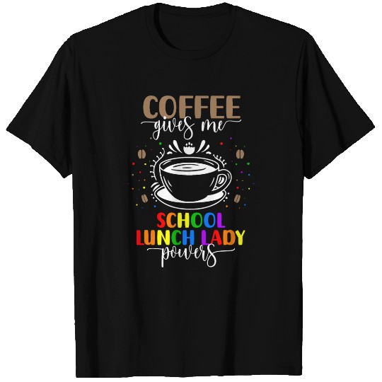 Lunch Lady Coffee Cafeteria Worker T-Shirts