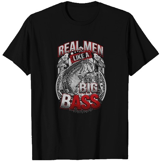 Fishing Real Men Like A Big Bass 171 Fisher Hook Fisher T-Shirts