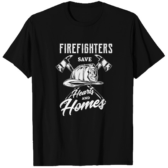Fireman Firefighter save hearts and homes Firemen Firefighter Gift 140 Firemen T-Shirts