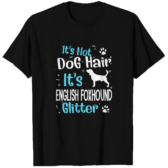 Its Not Dog Hair Its English Foxhound Glitter T-Shirts