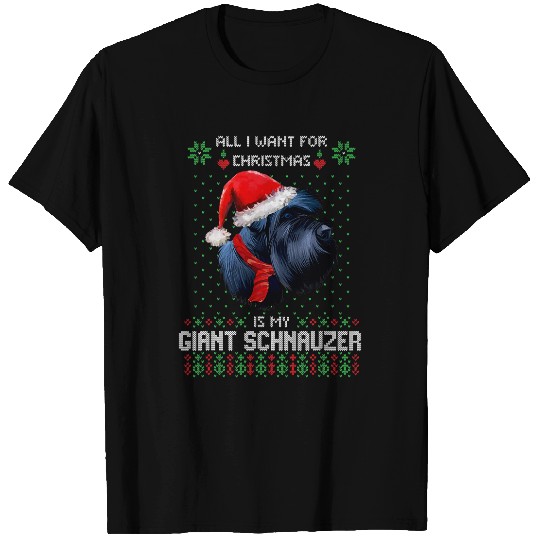 Dog Schnauzer Ugly Sweater ALL I WANT FOR CHRISTMAS IS MY GIANT SCHNAUZER T-Shirts