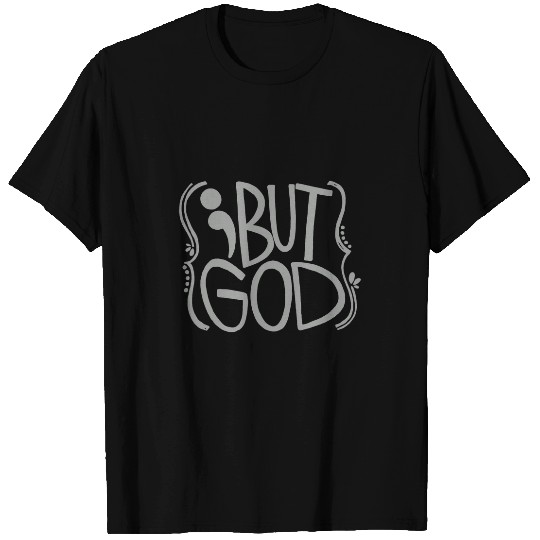 But God Semicolon suicides Prevention Awareness T-Shirts