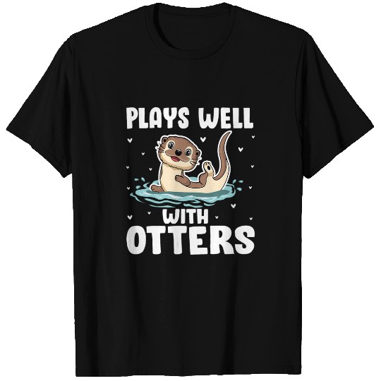 Otters Plays Well with Otters Funny Sea Otter Lover Pun Jokes T-Shirts