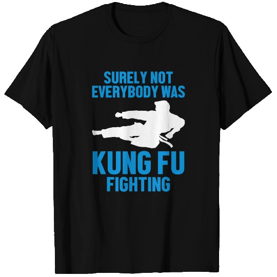 Mens Funny Karate Surely Not Everybody Was Kung Fu Fighting 1 T-Shirts