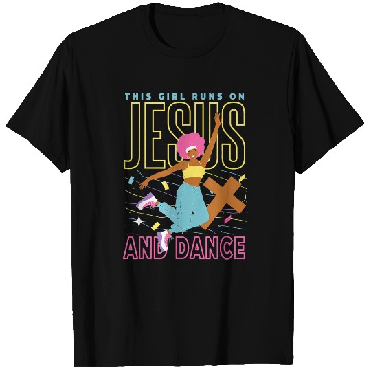 Christian This girl Runs on Jesus and Dance Dancing Christian Christ T-Shirts