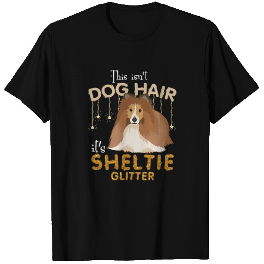Dog Shetland This Isnt Dog Hair Its Sheltie Glitter T-Shirts