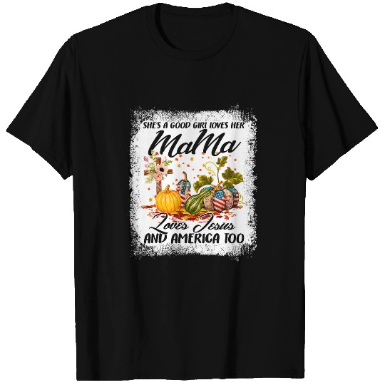 Christian Jesus Christ Christian Shes A Good Girl Loves Her Mama Jesus and America Too 123 Bible Verse Christ T-Shirts