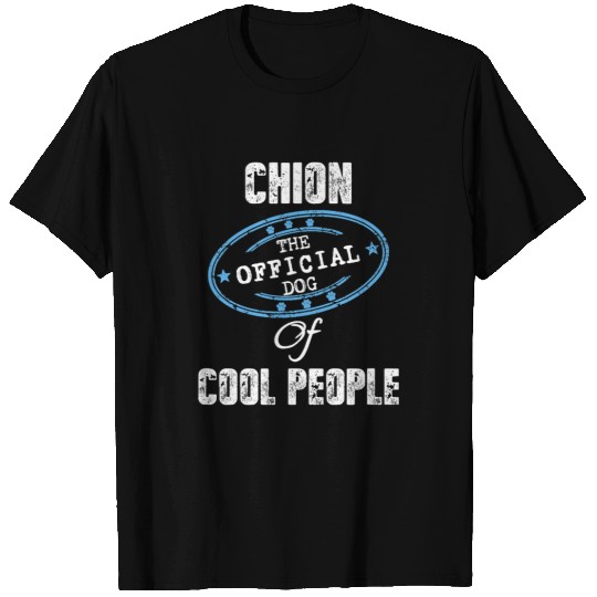 Chion The Official Dog Of Cool People Mom Dad Gift T-Shirts