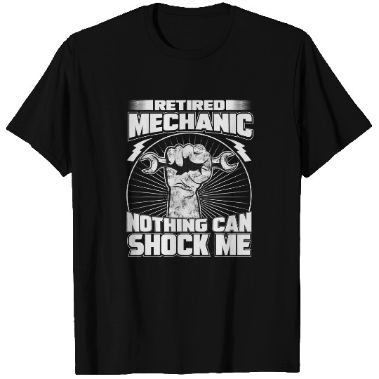 Mechanic Car Guy Retired Mechanic Nothing Can Schock Me T-Shirts