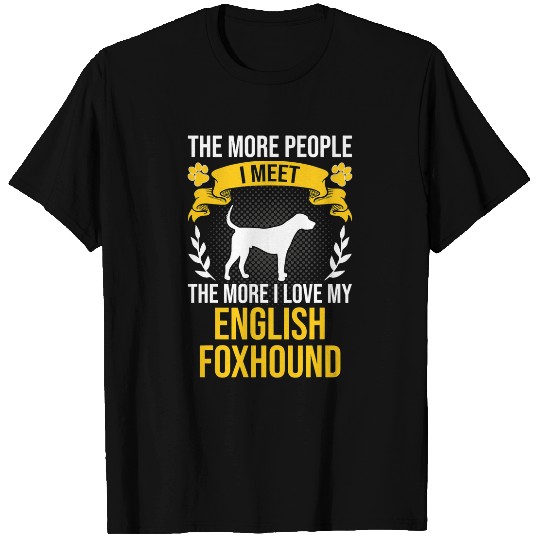 More People I Meet More I Love English Foxhound Dog Lover T-Shirts