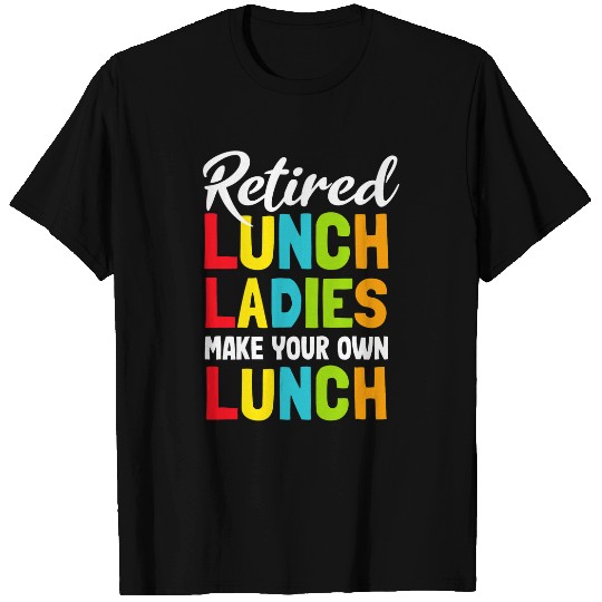 Lunch Lady Retired Make your own Lunch Cafeteria T-Shirts