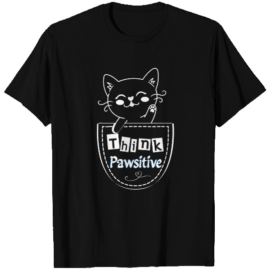 Cat In Pocket Think Pawsitive Gift for Kitty Lovers T-Shirts