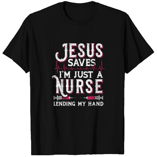 Christian Jesus Saves Im Just A nurses Lending My Hand RN Christian 1 Christ T-Shirts