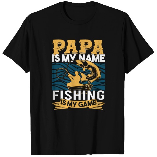 Fishing Papa Is My Name Is My Game Funny 8 fisher 1 Fisher Hook Fisher T-Shirts
