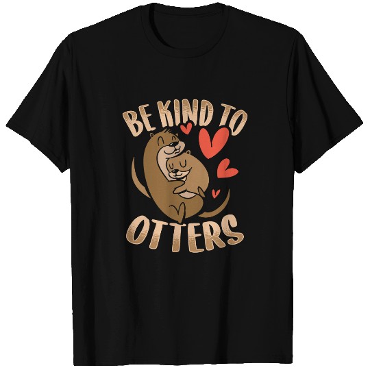 Otters Sea Otter Pun be kind to otters for a Zoo Animal Lover T-Shirts