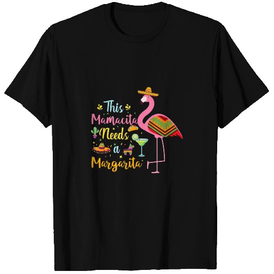 Pink Flamingo This Mamacita Needs A Margarita Cinco De Mayo Pink Flamingos T-Shirts