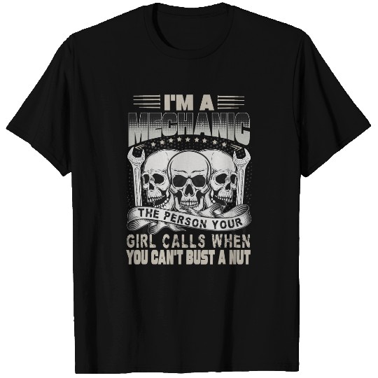 Mechanic Car Guy IM A Mechanic The Person Your Girl Calls T-Shirts