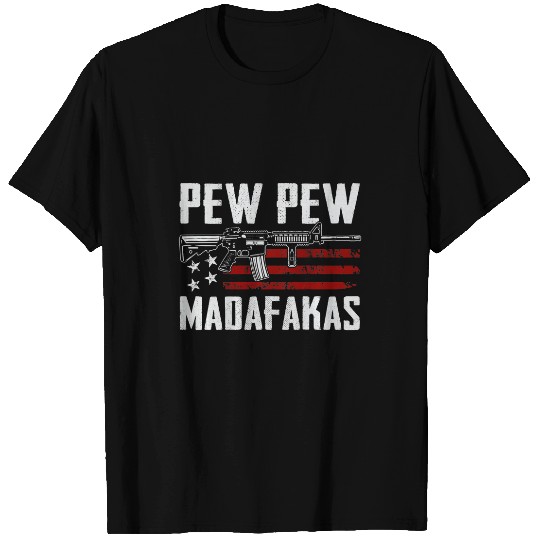 Pew Pew Madafakas Funny Pro guns Owner Joke AR15 ON BACK T-Shirts