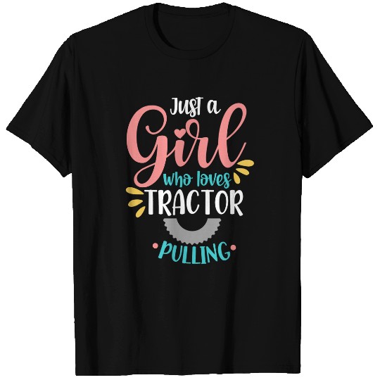 Tractor driving Just A Girl Who Loves Tractor Pulling Tractor Pulling Girl T-Shirts