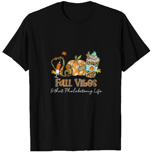 Fall Vibes That Phlebotomy Life Syringe Pumpkin Fall T-Shirts