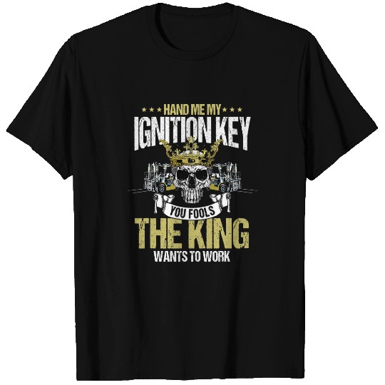 Forklift Operator Funny Give Me Key The King Wants To Work T-Shirts