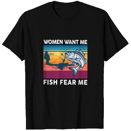 Fishing Mens Bass Fishing Women Want Me Fish Fear Me Funny Bass Dad Fisher T-Shirts