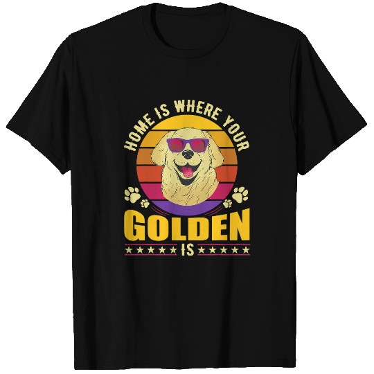 Goldie homes Is Where Your Golden Is Dog Lover Golden Retriever 728 Golden Retriever Dog T-Shirts