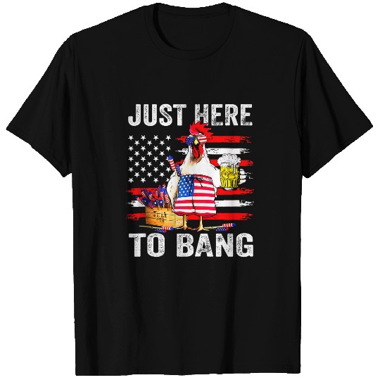 Chicken Lover just here to bang usa flag chicken beer firework 4th of july T-Shirts