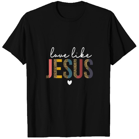 Christian Happy Valentines Day Christian Leopard Love Like Jesus Christ T-Shirts