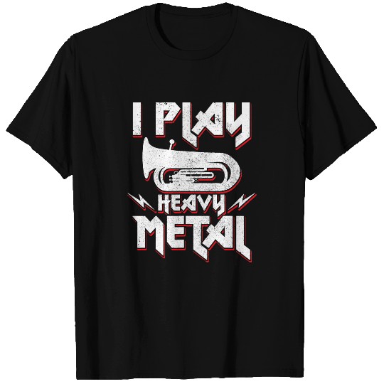 Tuba I Play Heavy Metal Funny Marching Band Tuba Player Gift T-Shirts