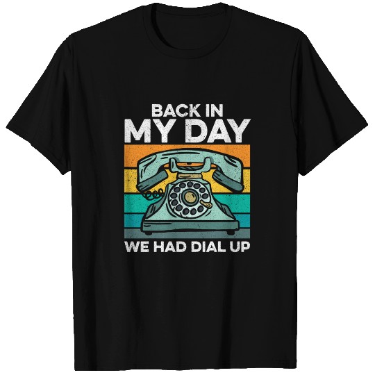 Back in My Day We had Dial Up Telephone 90s Nostalgia T-Shirts