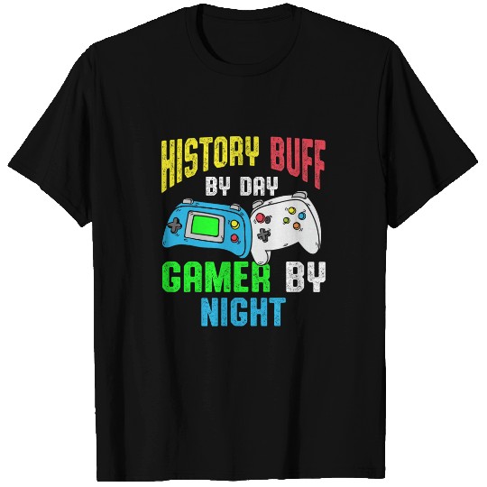 History Buff By Day Gamer By Night History Gamer Historian T-Shirts